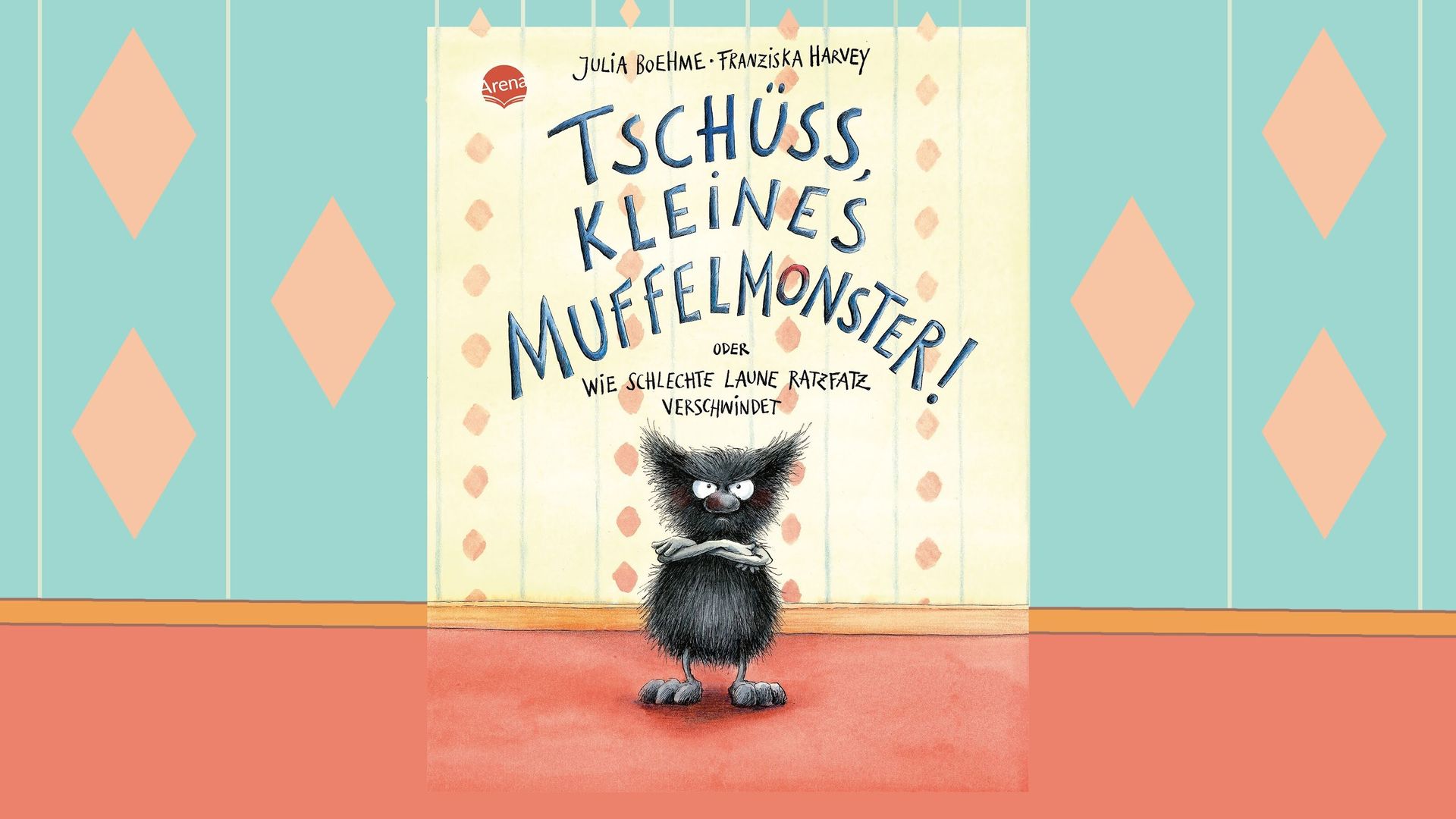 Cover des Bilderbuchs "Tschüss, kleines Muffelmonster! Oder: Wie schlechte Laune ratzfatz verschwindet" von Julia Boehme und Franziska Harvey aus der Arena Verlag GmbH